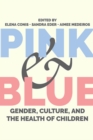 Image for Pink and blue  : gender, culture, and the health of children