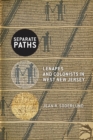 Image for Separate paths  : Lenapes and colonists in west New Jersey