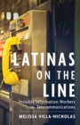 Image for Latinas on the line  : invisible information workers in telecommunications