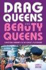 Image for Drag Queens and Beauty Queens: Contesting Femininity in the World&#39;s Playground
