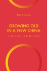 Image for Growing Old in a New China: Transitions in Elder Care