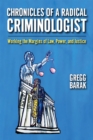 Image for Chronicles of a radical criminologist  : working the margins of law, power, and justice