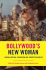 Image for Bollywood&#39;s new woman  : liberalization, liberation and contested bodies
