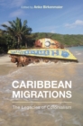 Image for Caribbean Migrations : The Legacies of Colonialism