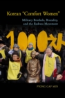 Image for Korean &quot;comfort women&quot;  : military brothels, brutality, and the redress movement