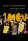 Image for Korean &quot;Comfort Women&quot;: Military Brothels, Brutality, and the Redress Movement