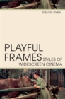 Image for Playful Frames: Styles of Widescreen Cinema