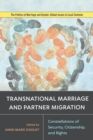 Image for Transnational Marriage and Partner Migration: Constellations of Security, Citizenship, and Rights