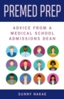 Image for Premed Prep : Advice from a Medical School Admissions Dean