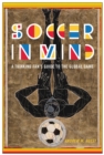 Image for Soccer in mind  : a thinking fan&#39;s guide to the global game