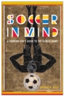 Image for Soccer in Mind: A Thinking Fan&#39;s Guide to the Global Game