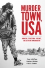 Image for Murder town, USA  : homicide, structural violence, and activism in Wilmington