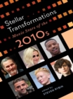 Image for Stellar transformations  : movie stars of the 2010s