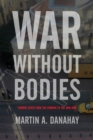 Image for War without bodies  : framing death from the Crimean to the Iraq War