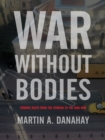 Image for War Without Bodies: Framing Death from the Crimean to the Iraq War