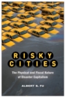Image for Risky cities  : the physical and fiscal nature of disaster capitalism