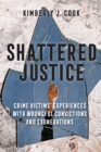 Image for Shattered Justice: Crime Victims&#39; Experiences With Wrongful Convictions and Exonerations
