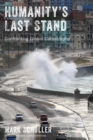 Image for Humanity&#39;s Last Stand: Confronting Global Catastrophe