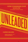 Image for Unleaded: How Changing Our Gasoline Changed Everything