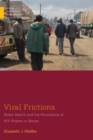 Image for Viral frictions  : global health and the persistence of HIV stigma in Kenya