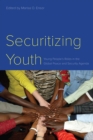Image for Securitizing youth  : young people&#39;s roles in the global peace and security agenda