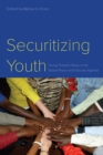 Image for Securitizing Youth: Young People&#39;s Roles in the Global Peace and Security Agenda