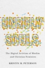 Image for Unruly souls  : the digital activism of Muslim and Christian feminists