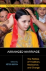 Image for Arranged marriage  : the politics of tradition, resistance, and change