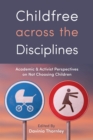 Image for Childfree across the disciplines  : academic and activist perspectives on not choosing children
