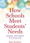 Image for How schools meet students&#39; needs  : inequality, school reform, and caring labor
