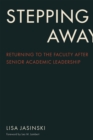 Image for Stepping Away: Returning to the Faculty After Senior Academic Leadership