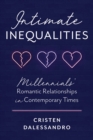 Image for Intimate Inequalities: Millennials&#39; Romantic Relationships in Contemporary Times
