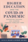 Image for Higher education amid the COVID-19 pandemic  : supporting teaching and learning through turbulent times