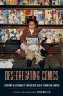 Image for Desegregating Comics: Debating Blackness in the Golden Age of American Comics