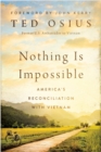 Image for Nothing is impossible  : America&#39;s reconciliation with Vietnam