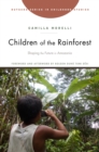 Image for Children of the Rainforest: Shaping the Future in Amazonia