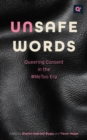 Image for Unsafe Words : Queering Consent in the #MeToo Era
