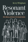 Image for Resonant Violence: Affect, Memory, and Activism in Post-Genocide Societies
