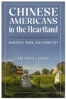 Image for Chinese Americans in the Heartland  : migration, work and community