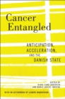 Image for Cancer entangled  : anticipation, acceleration, and the Danish state