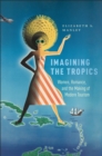 Image for Imagining the Tropics