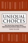 Image for Unequal Choices: How Social Class Shapes Where High-Achieving Students Apply to College