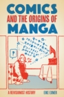 Image for Comics and the Origins of Manga: A Revisionist History