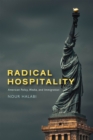 Image for Radical hospitality  : American policy, media, and immigration