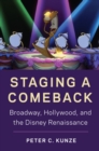 Image for Staging a Comeback: Broadway, Hollywood, and the Disney Renaissance