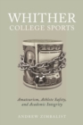 Image for Whither college sports  : amateurism, athlete safety, and academic integrity