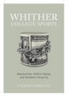 Image for Whither College Sports: Amateurism, Athlete Safety, and Academic Integrity