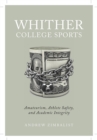 Image for Whither College Sports: Amateurism, Athlete Safety, and Academic Integrity