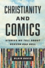 Image for Christianity and Comics : Stories We Tell about Heaven and Hell
