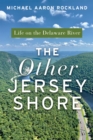 Image for Other Jersey Shore: Life on the Delaware River